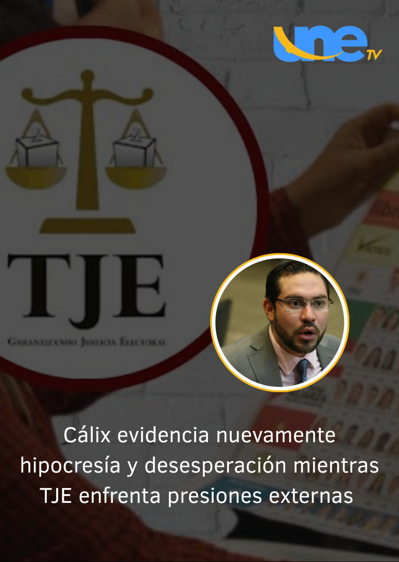 Cálix evidencia nuevamente hipocresía y desesperación mientras TJE enfrenta presiones externas